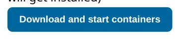 Select Download and start containers on the first run. After a reboot the same place shows Start containers.